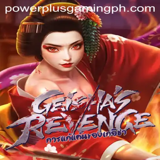 Unveiling GeishasRevenge: The Powerplus Gaming Phenomenon
